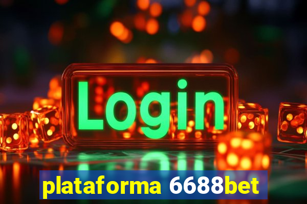 plataforma 6688bet